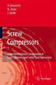 Screw Compressors: Three Dimensional Computational Fluid Dynamics and Solid Fluid Interaction by Ahmed Kovacevic 9783642071645