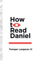 How to Read Daniel by Tremper Longman 9780830853205