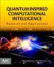 Quantum Inspired Computational Intelligence: Research and Applications by Siddhartha Bhattacharyya 9780128044094