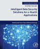Intelligent Data Security Solutions for e-Health Applications by Amit Kumar Singh 9780128195116