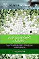 Quantum Machine Learning: What Quantum Computing Means to Data Mining by Peter Wittek 9780128100400