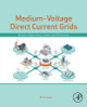 Medium-Voltage Direct Current Grid: Resilient Operation, Control and Protection by M. M. Eissa 9780128145609