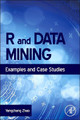 R and Data Mining: Examples and Case Studies by Yanchang Zhao 9780123969637