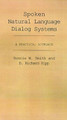 Spoken Natural Language Dialog Systems: A Practical Approach by Ronnie W. Smith 9780195091878