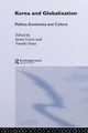 Korea and Globalization: Politics, Economics and Culture James B. Lewis 9781138974074