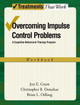 Overcoming Impulse Control Problems: A Cognitive-Behavioral Therapy Program, Workbook by Jon E. Grant 9780199738809