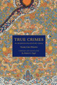 True Crimes in Eighteenth-Century China: Twenty Case Histories by Robert E. Hegel 9780295989068