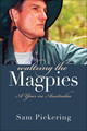 Waltzing the Magpies: A Year in Australia by Samuel F. Pickering 9780472113774