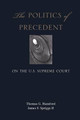 The Politics of Precedent on the U.S. Supreme Court by Thomas G. Hansford 9780691136332