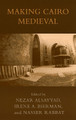 Making Cairo Medieval by Nezar AlSayyad 9780739109151