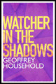 Watcher in the Shadows Geoffrey Household 9781780224046