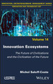 Innovation Ecosystems: The Future of Civilizations and the Civilization of the Future by Saloff-Coste