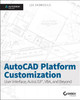 AutoCAD Platform Customization: User Interface, AutoLISP, VBA, and Beyond by Lee Ambrosius