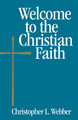 Welcome to the Christian Faith by Christopher L. Webber 9780819227430