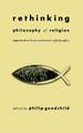 Rethinking Philosophy of Religion: Approaches from Continental Philosophy by Philip Goodchild 9780823222063