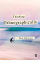Thinking Ethnographically by Paul Anthony Atkinson 9780857025906