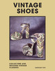 Vintage Shoes: Collecting and wearing designer classics Caroline Cox 9781802790948