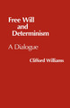 Free Will and Determinism: A Dialogue by Clifford Williams 9780915144778