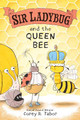 Sir Ladybug and the Queen Bee by Corey R. Tabor