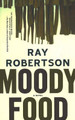 Moody Food: A Novel by Ray Robertson 9780977679904