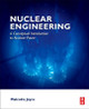 Nuclear Engineering: A Conceptual Introduction to Nuclear Power by Malcolm Joyce 9780081009628