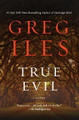 True Evil by Greg Iles 9781982120689