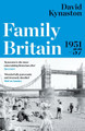 Family Britain, 1951-1957 by David Kynaston