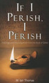 If I Perish, I Perish by W. Ian Thomas