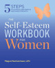 The Self Esteem Workbook for Women: 5 Steps to Gaining Confidence and Inner Strength by Megan Maccutcheon, Lpc