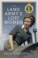 The Land Army's Lost Women by Emily Ashworth 9781526785459