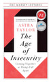 The Age of Insecurity: Coming Together as Things Fall Apart by Astra Taylor 9781487011932