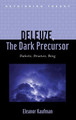 Deleuze, The Dark Precursor: Dialectic, Structure, Being by Eleanor Kaufman