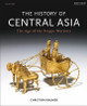The History of Central Asia: The Age of the Steppe Warriors (Volume 1) by Christoph Baumer 9781780760605