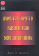 Administrative Aspects of Investment-Based Social Security Reform by John B. Shoven 9780226754857