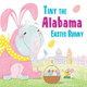 Tiny the Alabama Easter Bunny by Eric James 9781492659037