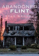 Abandoned Flint by Kyle Brooky 9781634992084