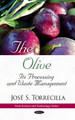 Olive: Its Processing & Waste Management by Jose S. Torrecilla 9781608767199