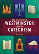 The Illustrated Westminster Shorter Catechism by Andrew Green