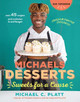 Michaels Desserts: Sweets for a Cause by Michael C. Platt