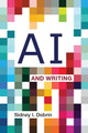 AI and Writing by Sidney I. Dobrin 9781554816514
