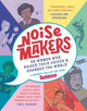 Noisemakers: 25 Women Who Raised Their Voices & Changed the World - A Graphic Collection from Kazoo by Kazoo Magazine 9780525580171
