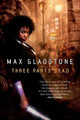 Three Parts Dead by Max Gladstone 9780765333117