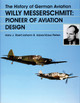 History of German Aviation: Willy Messerschmitt - Pioneer of Aviation Design by Hans J. Ebert 9780764307270