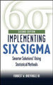 Implementing Six Sigma: Smarter Solutions Using Statistical Methods Forrest W. Breyfogle (Founder and President, Smarter Solutions, Inc., Austin, Tx) 9780471265726