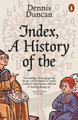 Index, A History of the by Dennis Duncan
