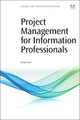 Project Management for Information Professionals by Margot Note 9780081001271