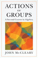 Actions of Groups: A Second Course in Algebra by John McCleary