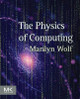 The Physics of Computing by Marilyn Wolf 9780128093818