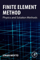 Finite Element Method: Physics and Solution Methods by Sinan Muftu 9780128211274