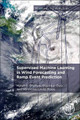 Supervised Machine Learning in Wind Forecasting and Ramp Event Prediction by Harsh S. Dhiman 9780128213537